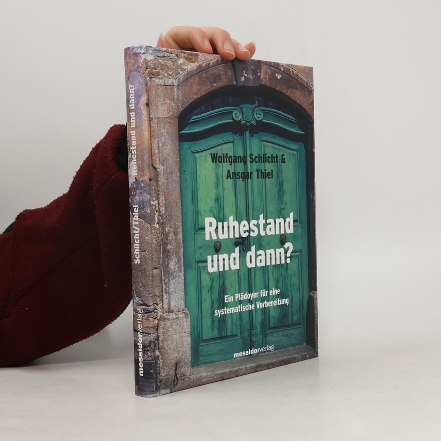 Ansgar Thiel Ruhestand und dann?. Ein Plädoyer für eine systematische Vorbereitung