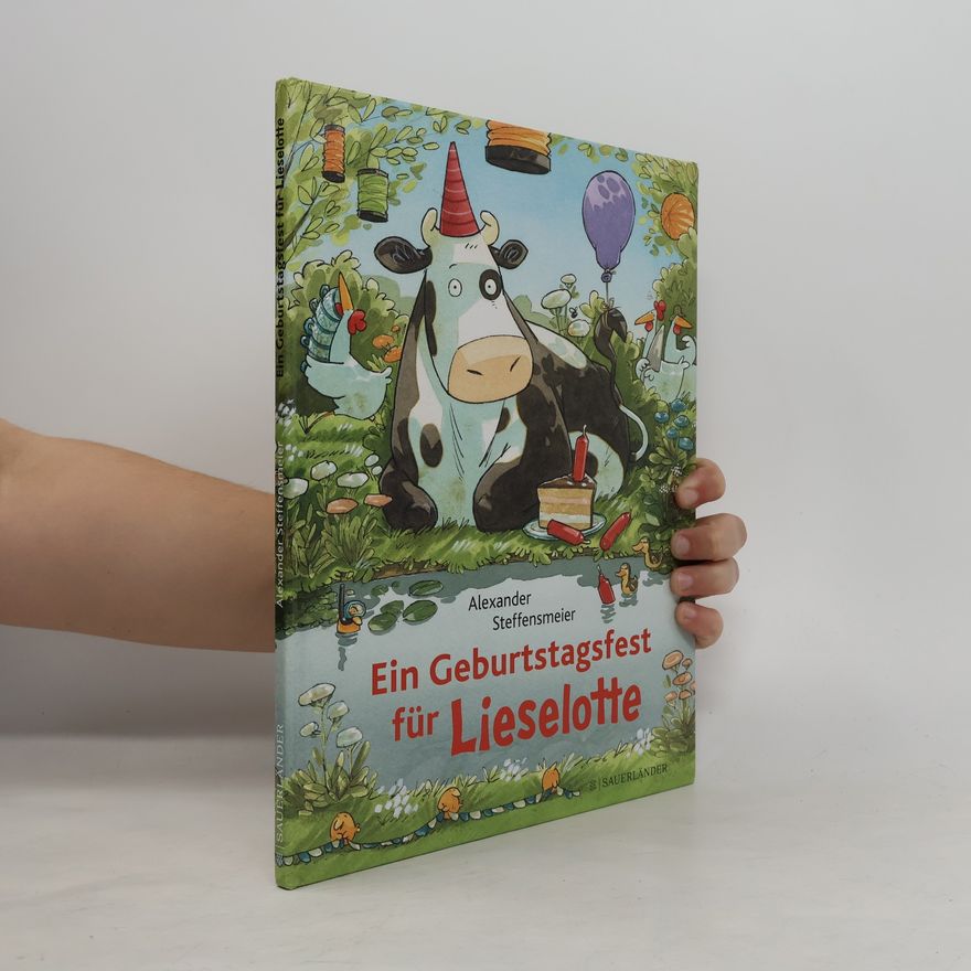 Alexander Steffensmeier Ein Geburtstagsfest für Lieselotte