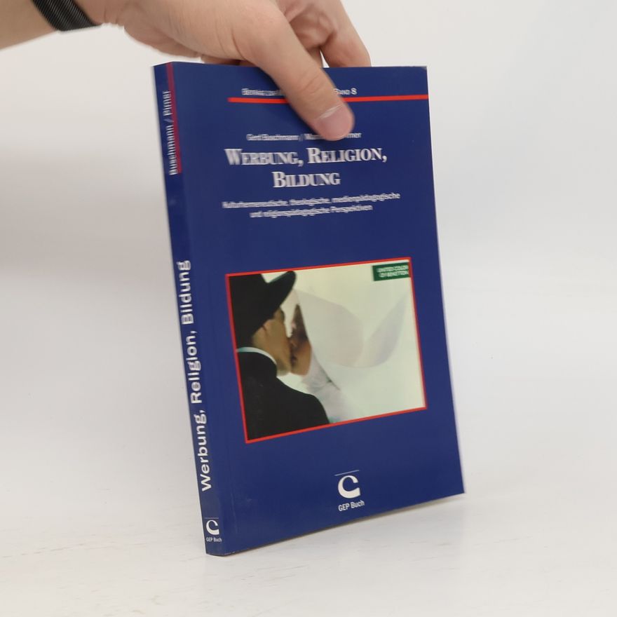 Gert Buschmann Beiträge zur Medienpädagogik - 8: Werbung, Religion, Bildung