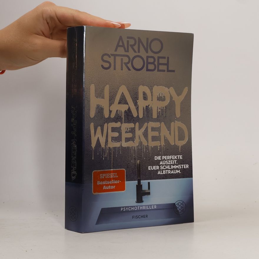 Arno Strobel Happy Weekend – Die perfekte Auszeit. Euer schlimmster Albtraum.