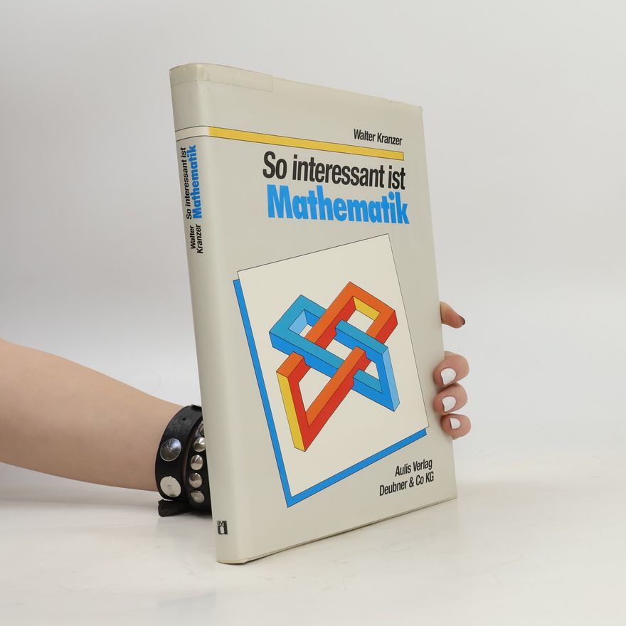 Walter Kranzer So interessant ist Mathematik
