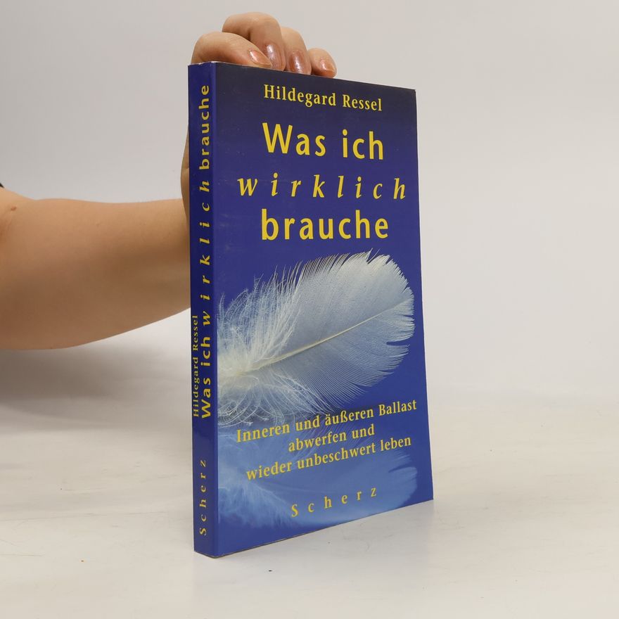 Hildegard Ressel Was ich wirklich brauche