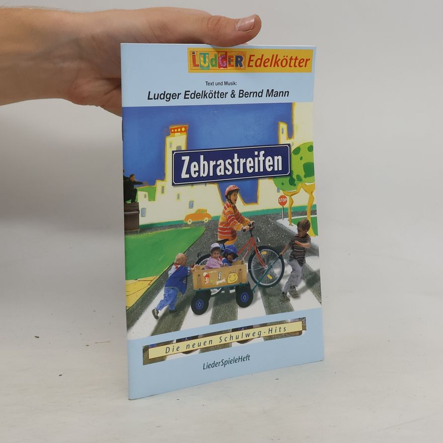 Mann, Bernd Zebrastreifen. Schulweg-Lieder - Spiele Verkehrserziehung