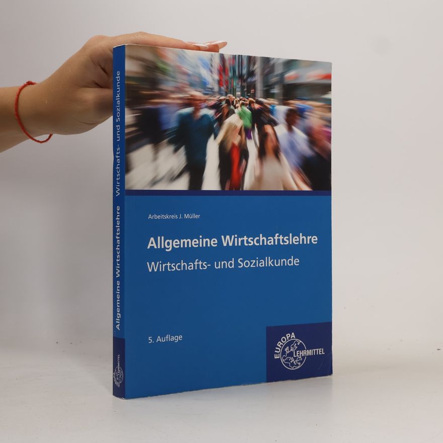 Müller, Jürgen Allgemeine Wirtschaftslehre: Wirtschafts- und Sozialkunde