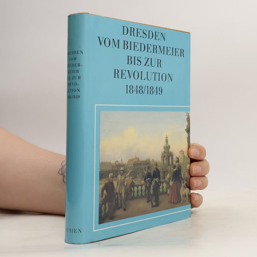 Günter Jäckel Dresden vom Biedermeier bis zur Revolution 1848/1849