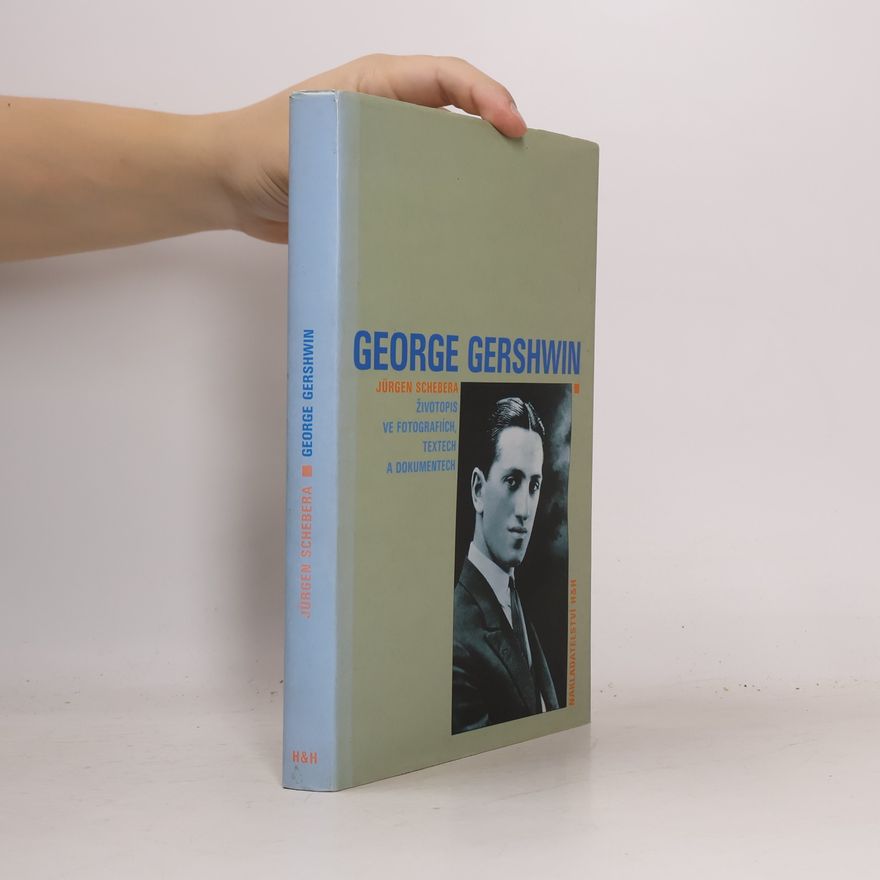 Jürgen Schebera George Gershwin : životopis ve fotografiích, textech a dokumentech
