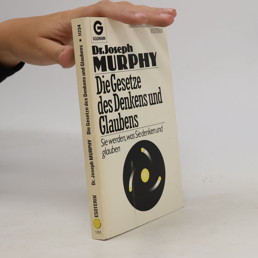 Joseph Murphy Die Gesetze des Denkens und Glaubens