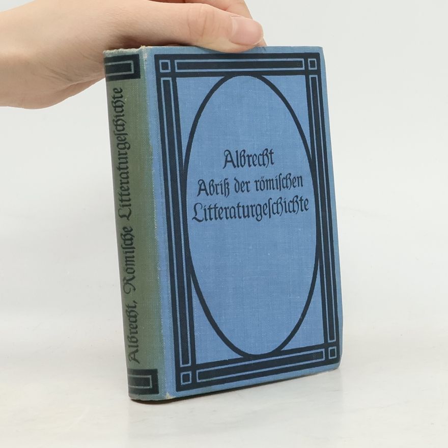 A. Albrecht Abriß der römischen Litteraturgeschichte