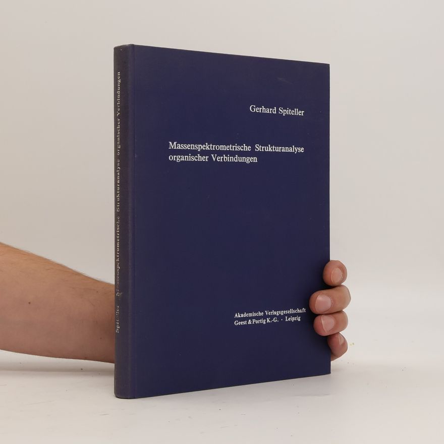 Gerhard Spiteller Massenspektrometrische Strukturanalyse organischer Verbindungen