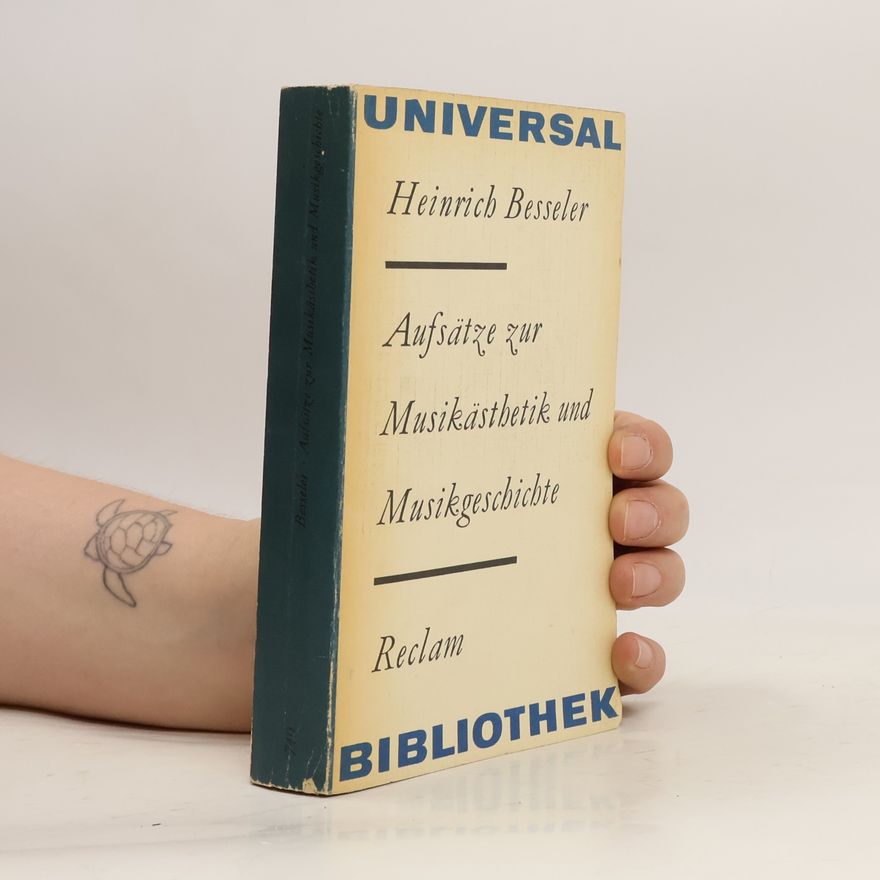 Autorenkollektiv Heinrich Besseler : Aufsätze zur Musikästhetik und Musikgeschichte