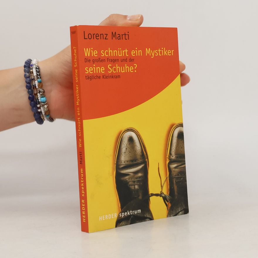 Lorenz Marti Wie schnürt ein Mystiker seine Schuhe?