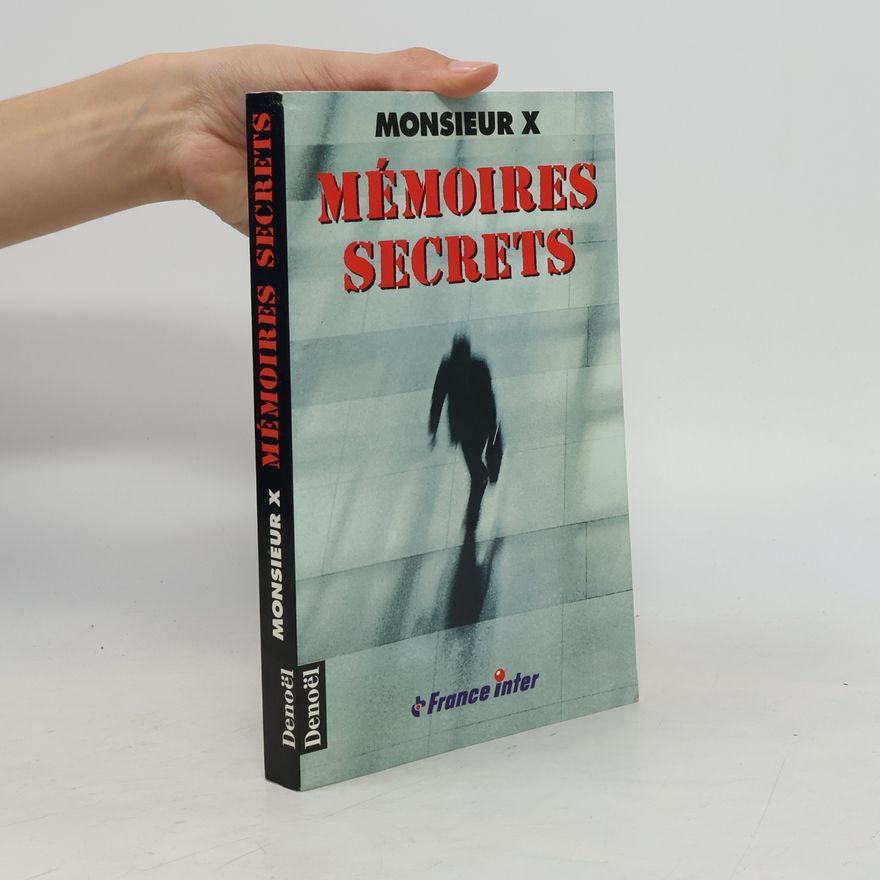 Monsieur X Mémoires secrets