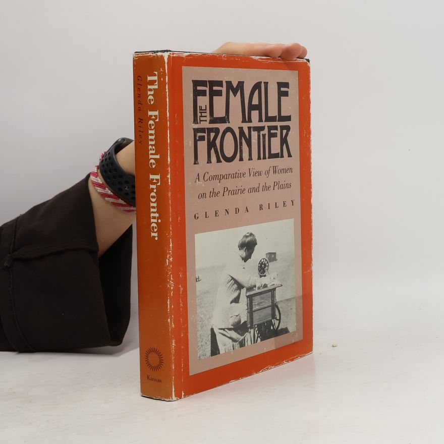 Glenda Riley The Female Frontier