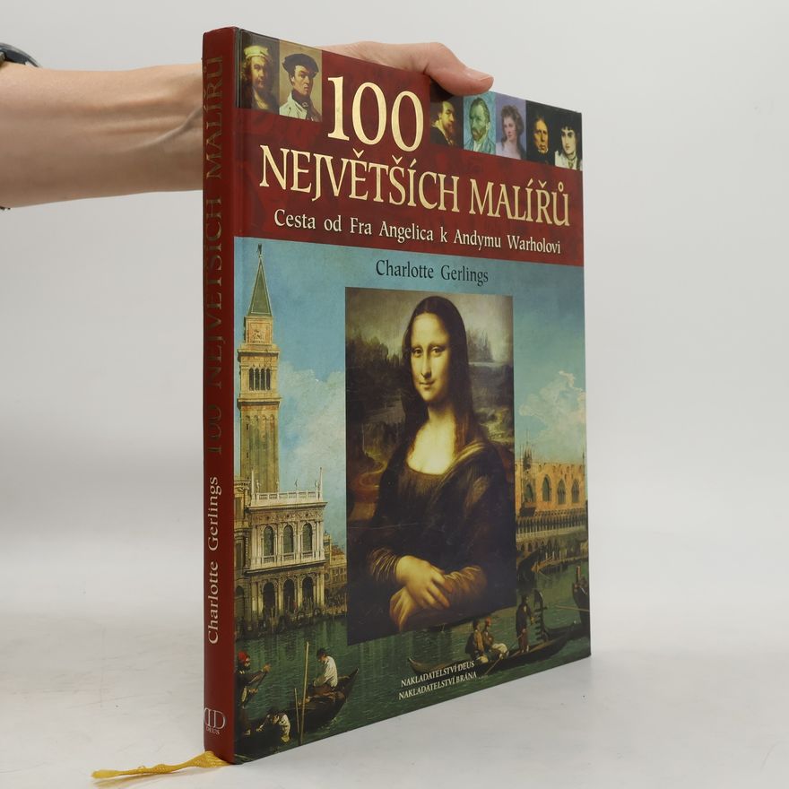 Charlotte Gerlings 100 největších malířů : cesta od Fra Angelica k Andymu Warholovi
