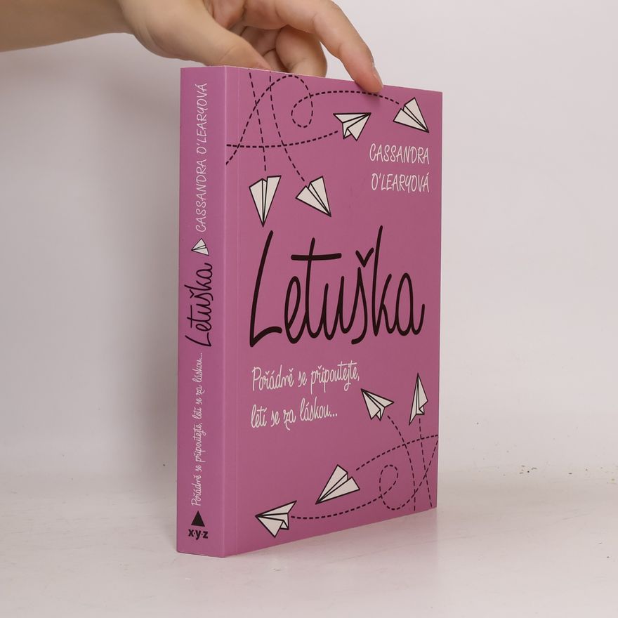 Cassandra O. Leary Letuška : pořádně se připoutejte, letí se za láskou...