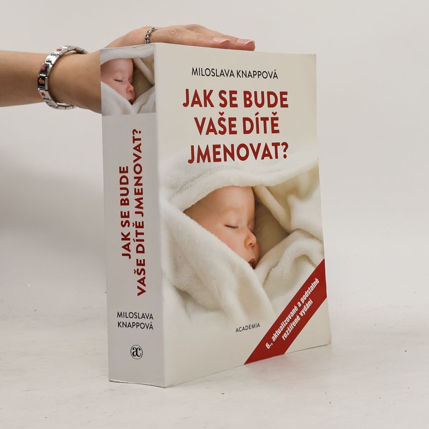Miloslava Knappová Jak se bude vaše dítě jmenovat? 6. aktualizované a podstatně rozšířené vydání