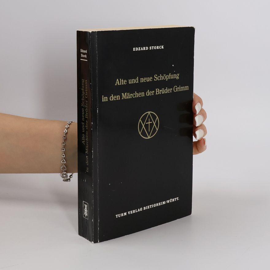 Edzard Storck Alte und neue Schöpfung in den Märchen der Brüder Grimm