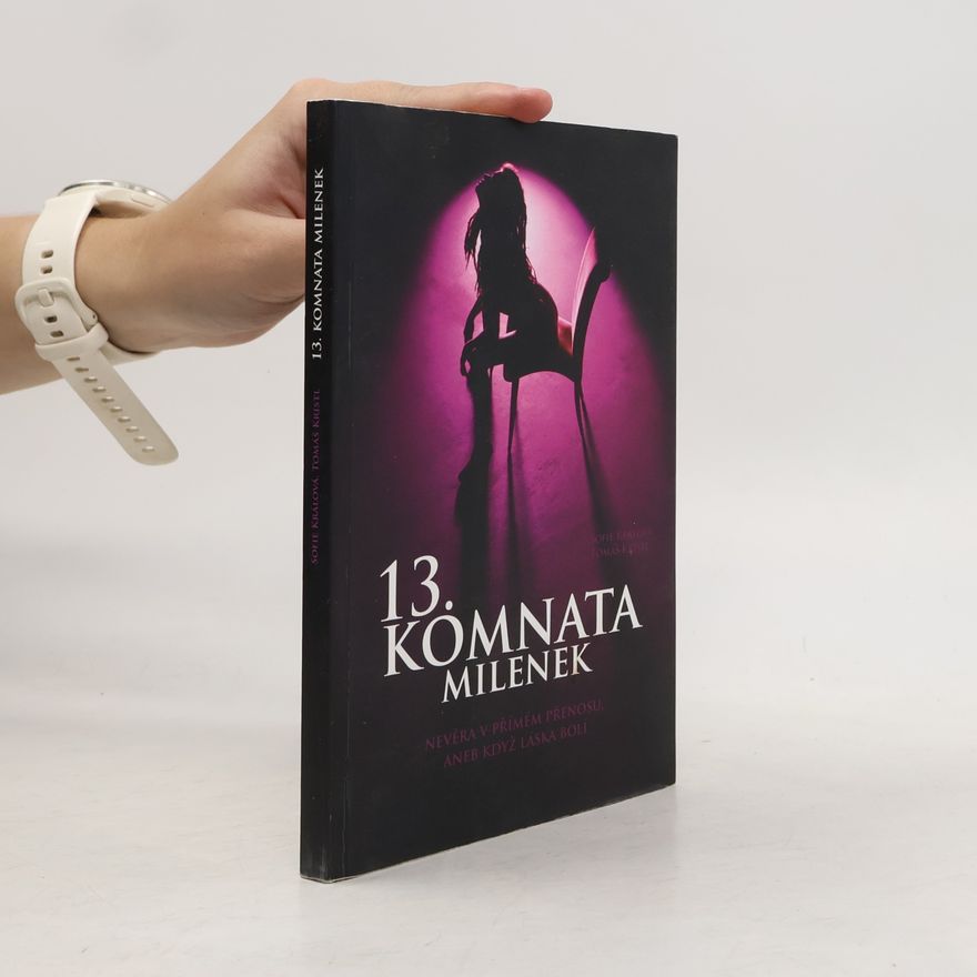 Sofie Králová 13. komnata milenek. Nevěra v přímém přenosu, aneb když láska bolí