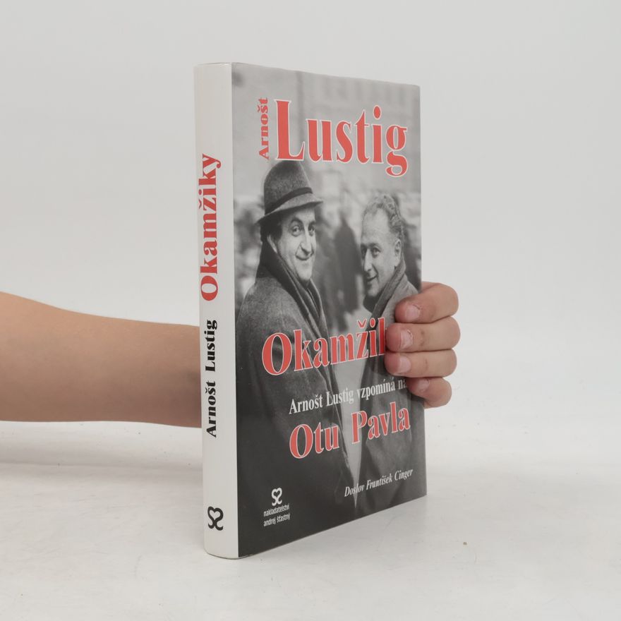 František Cinger Okamžiky. Arnošt Lustig vzpomíná na Otu Pavla