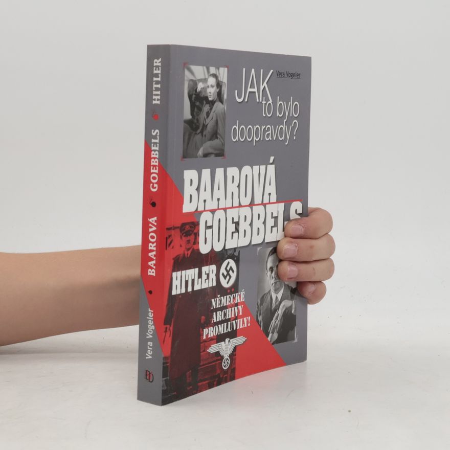 Vera Vogeler Jak to bylo doopravdy? Baarová, Goebbels, Hitler