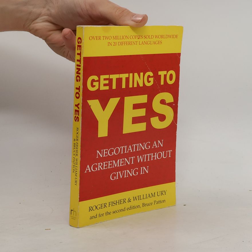 Roger Fisher Getting to Yes. Negotiating Agreement Without Giving In
