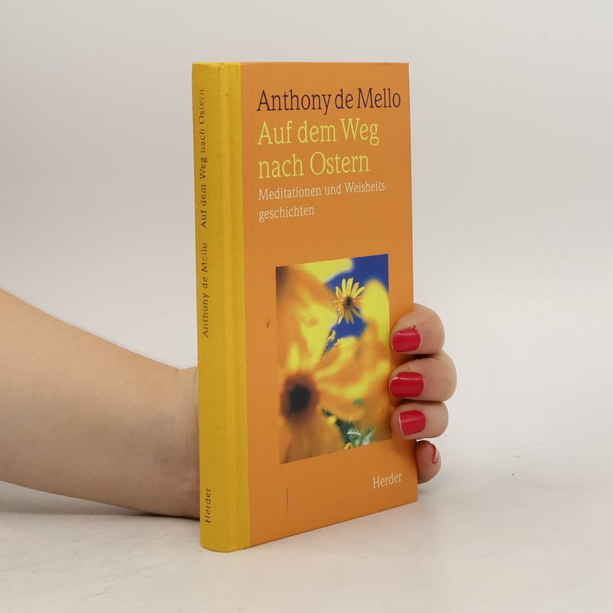 Anthony de Mello Auf dem Weg nach Ostern