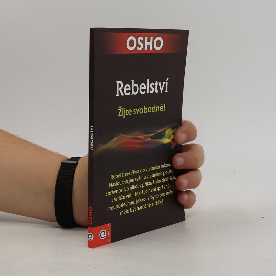 Osho Rebelství: Žijte svobodně!