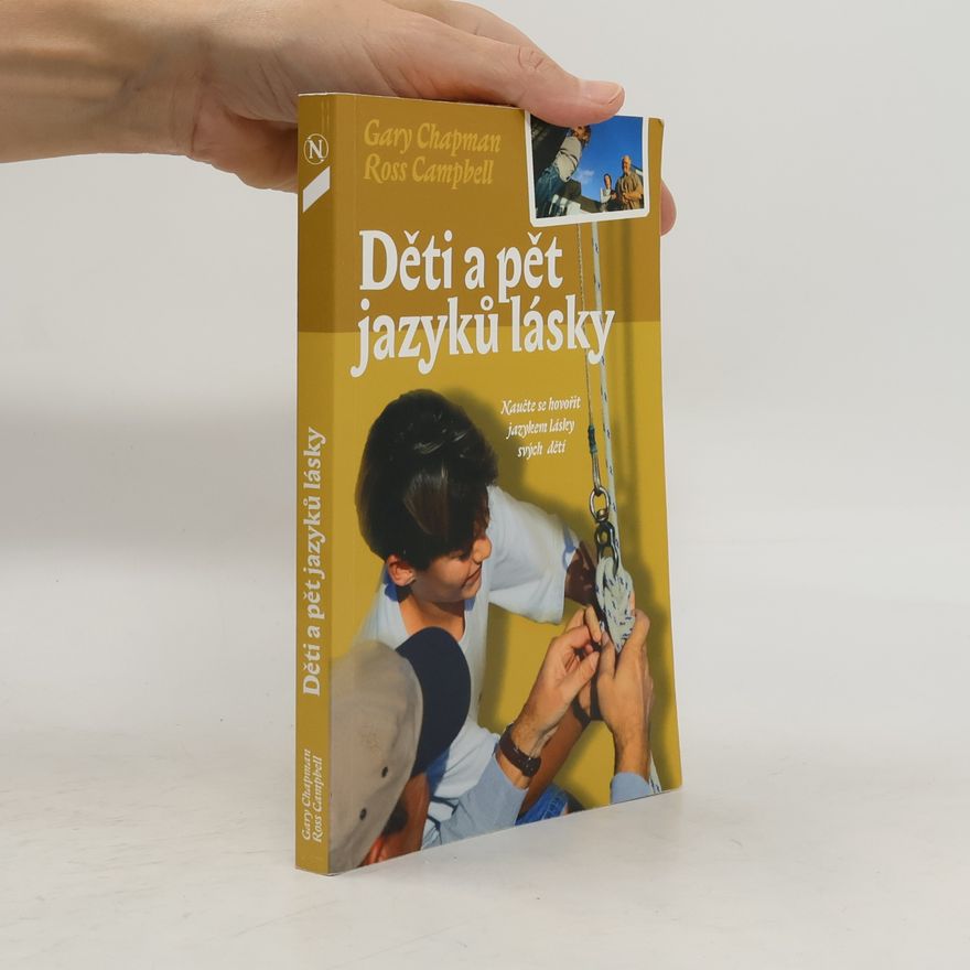 Gary Chapman Děti a pět jazyků lásky: Naučte se hovořit jazykem lásky svých dětí