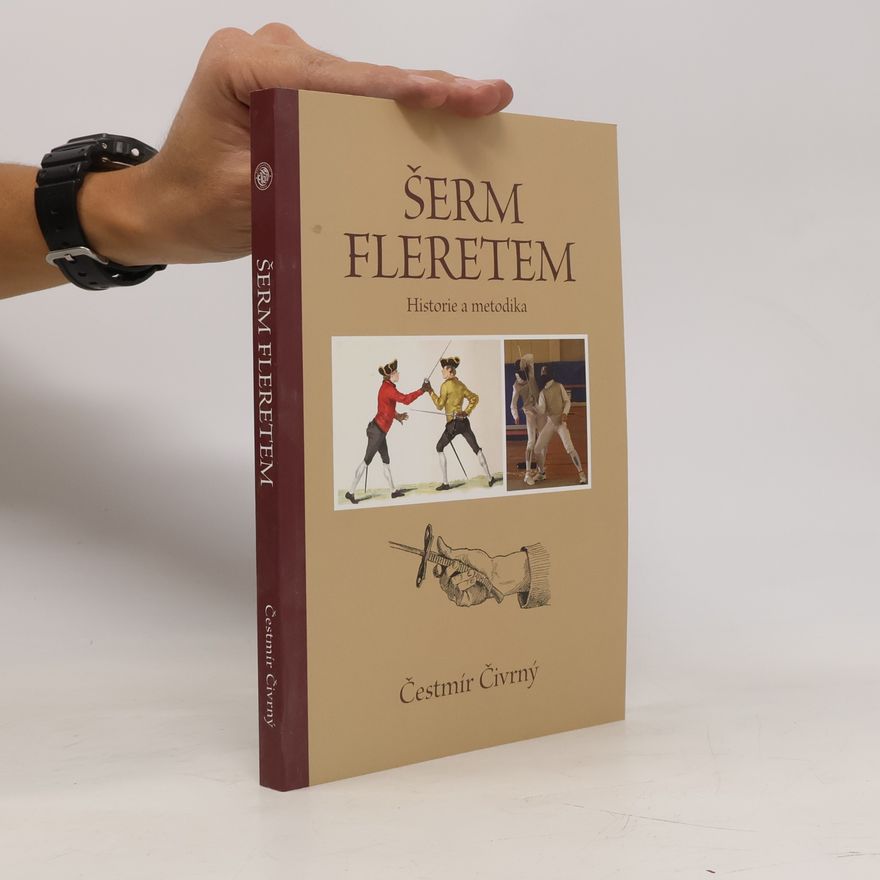 Čestmír Čivrný Šerm fleretem. Historie a metodika