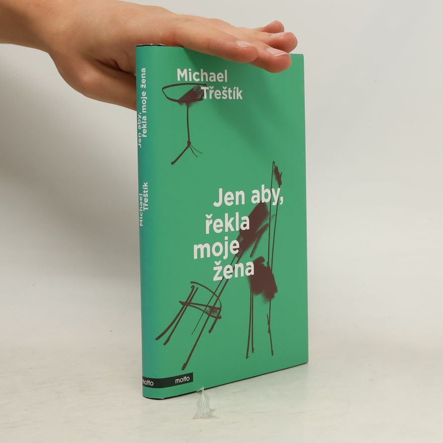 Michael Třeštík Jen aby, řekla moje žena