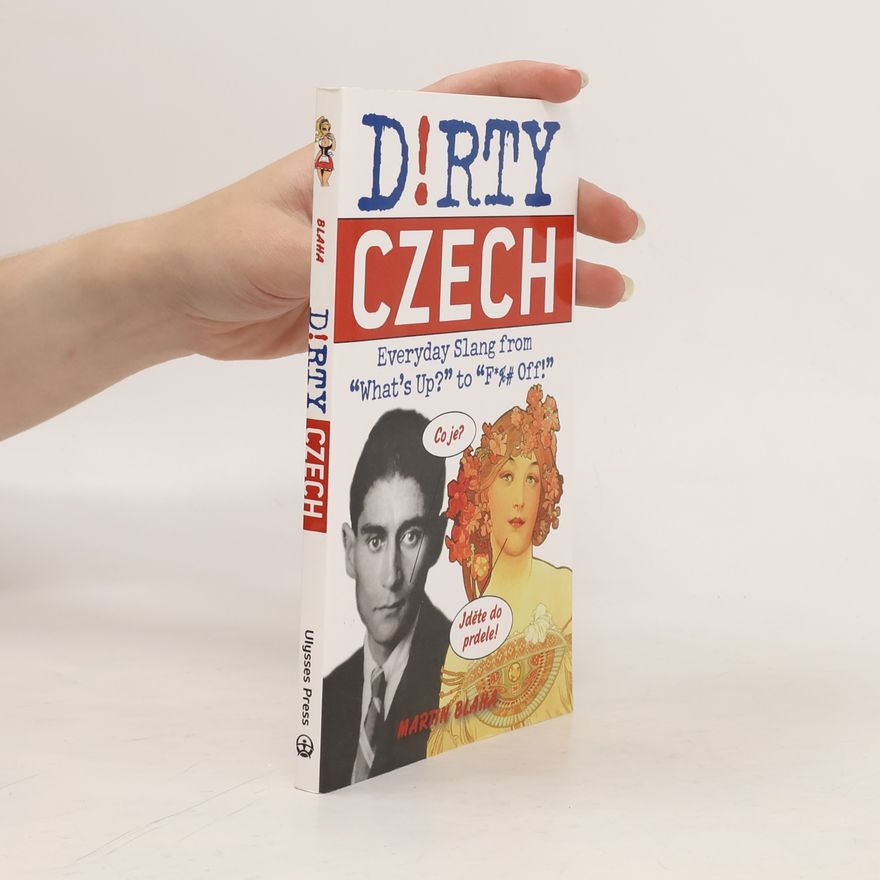 Lindsay Mack D!rty Czech: Everyday slang from "what's up?" to "F*%# Off!"
