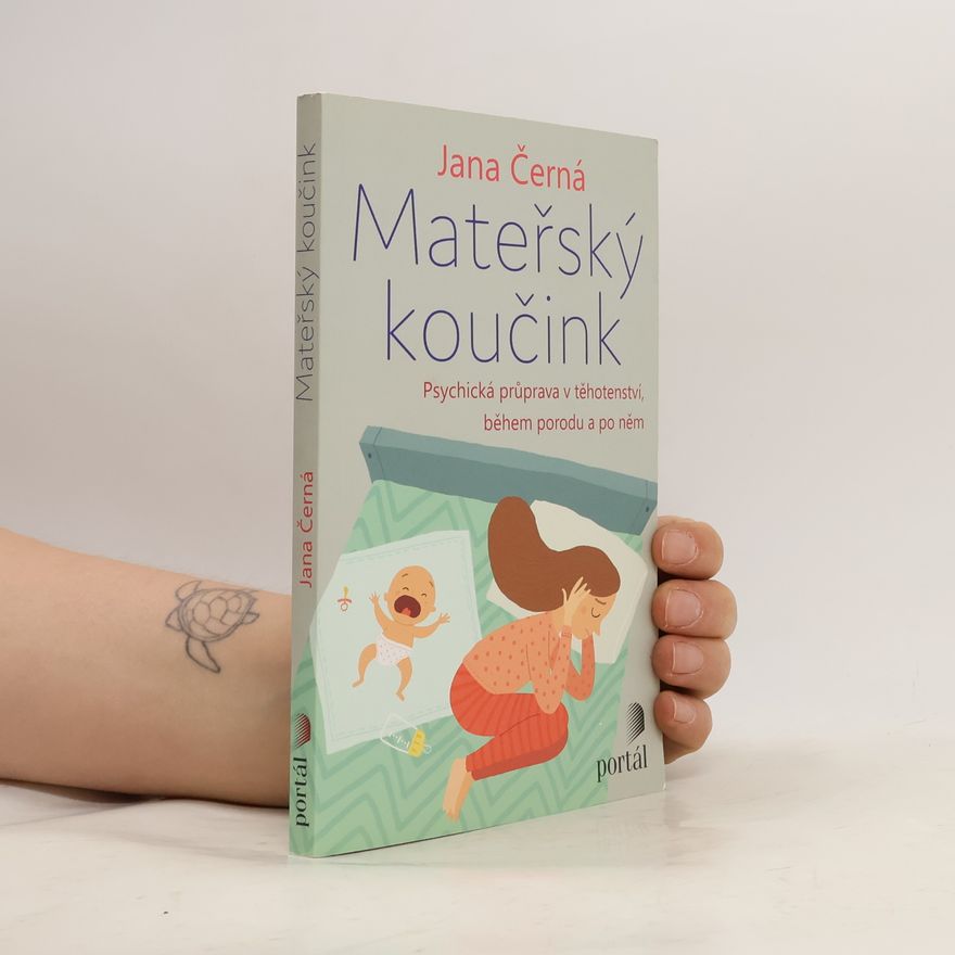 Jana Krejcarová Mateřský koučink. Psychická průprava v těhotenství, během porodu a po něm
