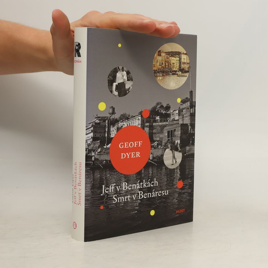 Geoff Dyer Jeff v Benátkách, Smrt v Benáresu