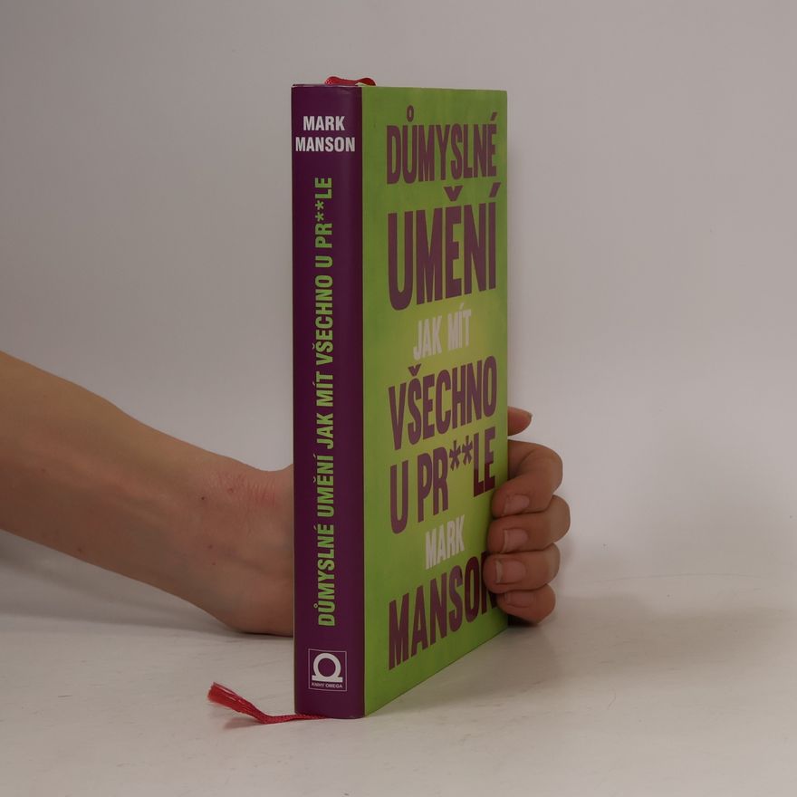 Mark Manson Důmyslné umění, jak mít všechno u pr**le