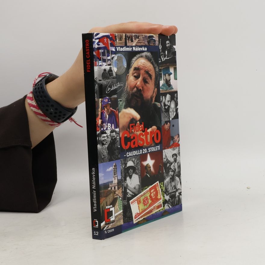 Vladimír Nálevka Fidel Castro. Caudillo 20. století