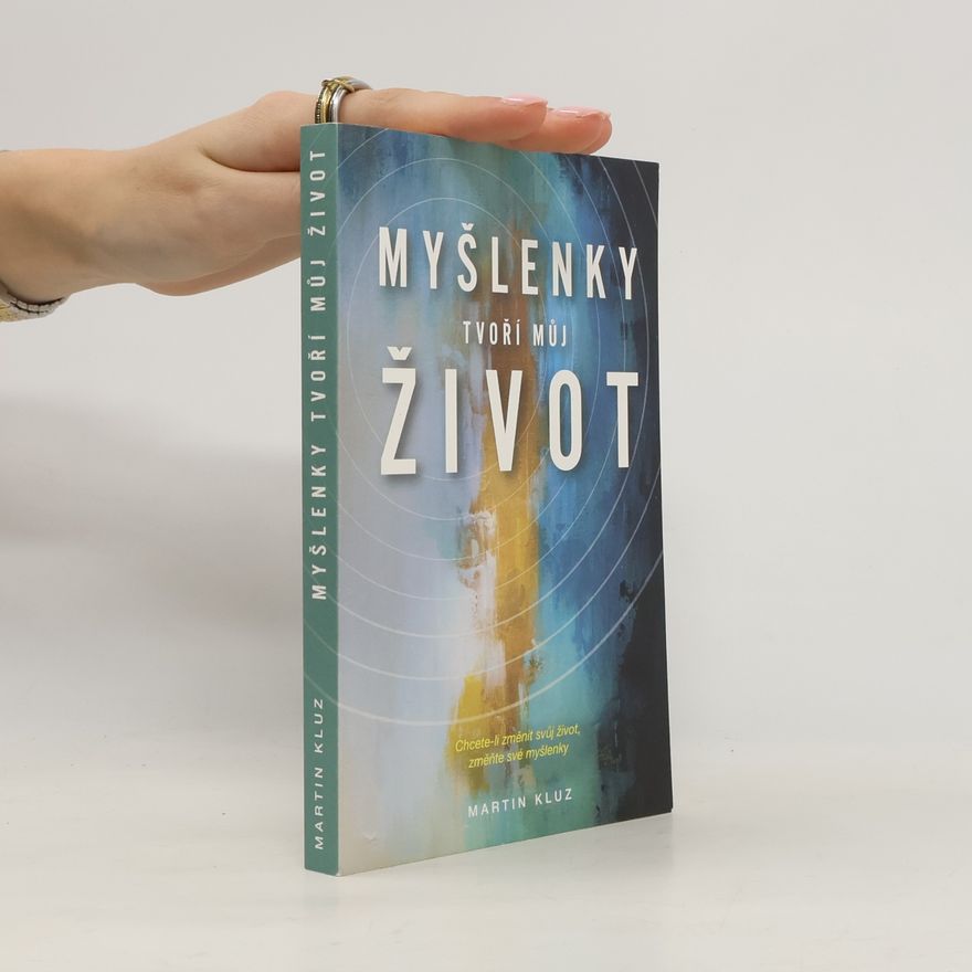 Martin Kluz Myšlenky tvoří můj život