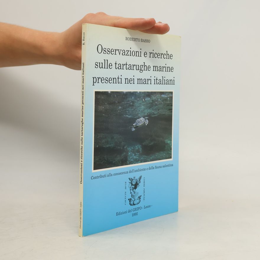 Roberto Basso Osservazioni e ricerche sulle tartarughe marine presenti nei mari italiani