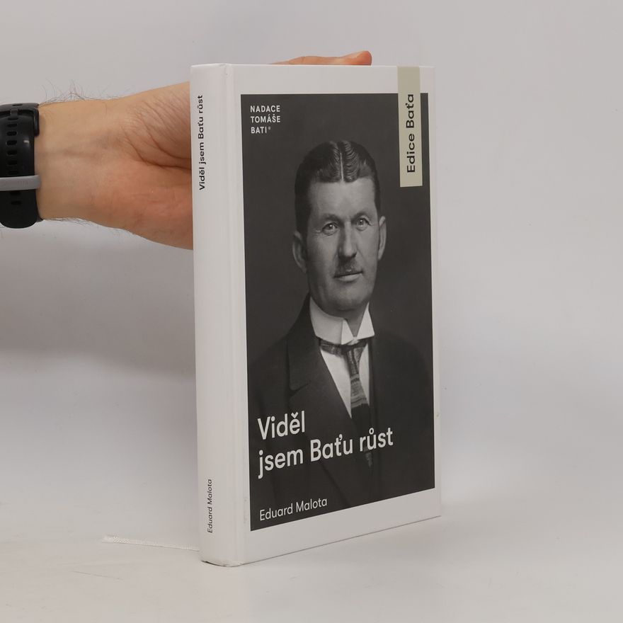 Eduard Malota Viděl jsem Baťu růst