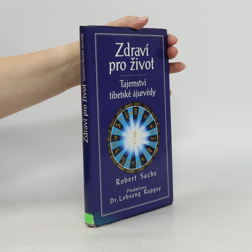 Robert Sachs Zdraví pro život : tajemství tibetské ájurvédy