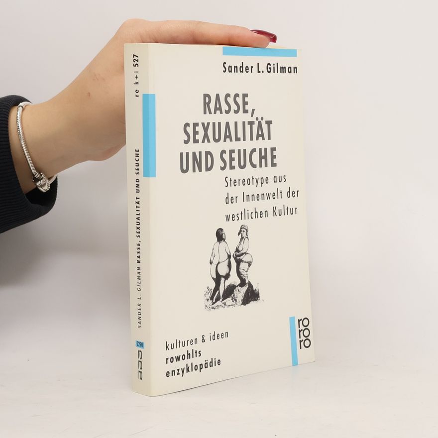 Sander Gilman Rasse, Sexualität und Seuche