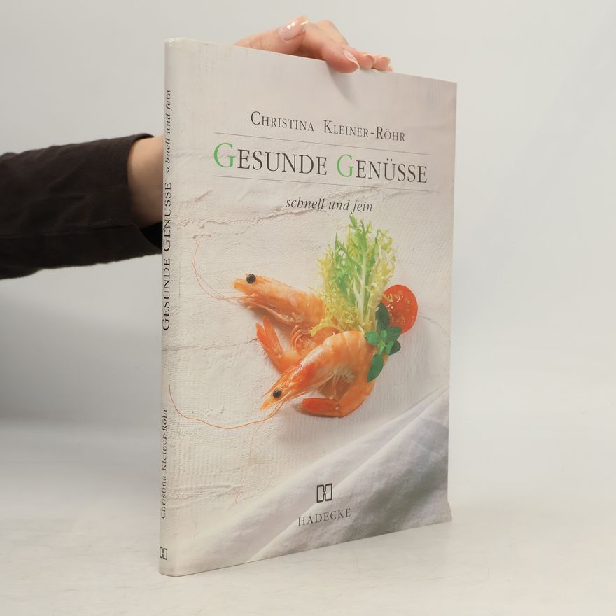 Christina Kleiner-Röhr Gesunde Genüsse schnell und fein