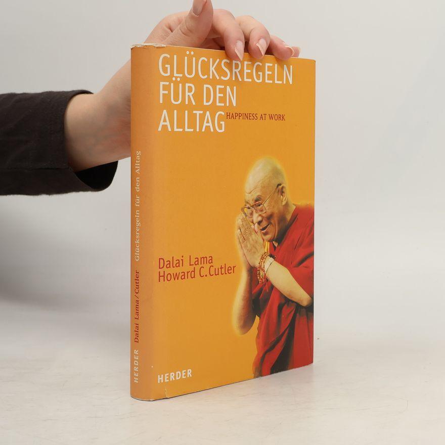Howard C. Cutler Glücksregeln für den Alltag