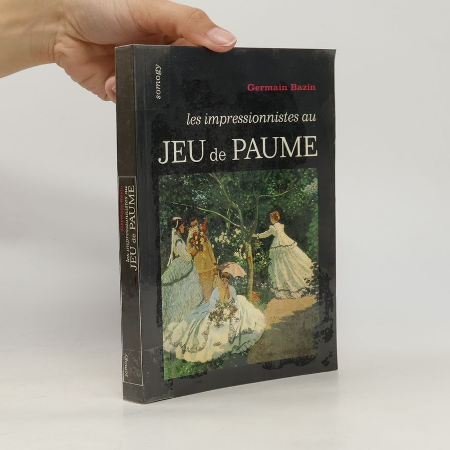 Germain Bazin Les impressionnistes au Jeu de Paume
