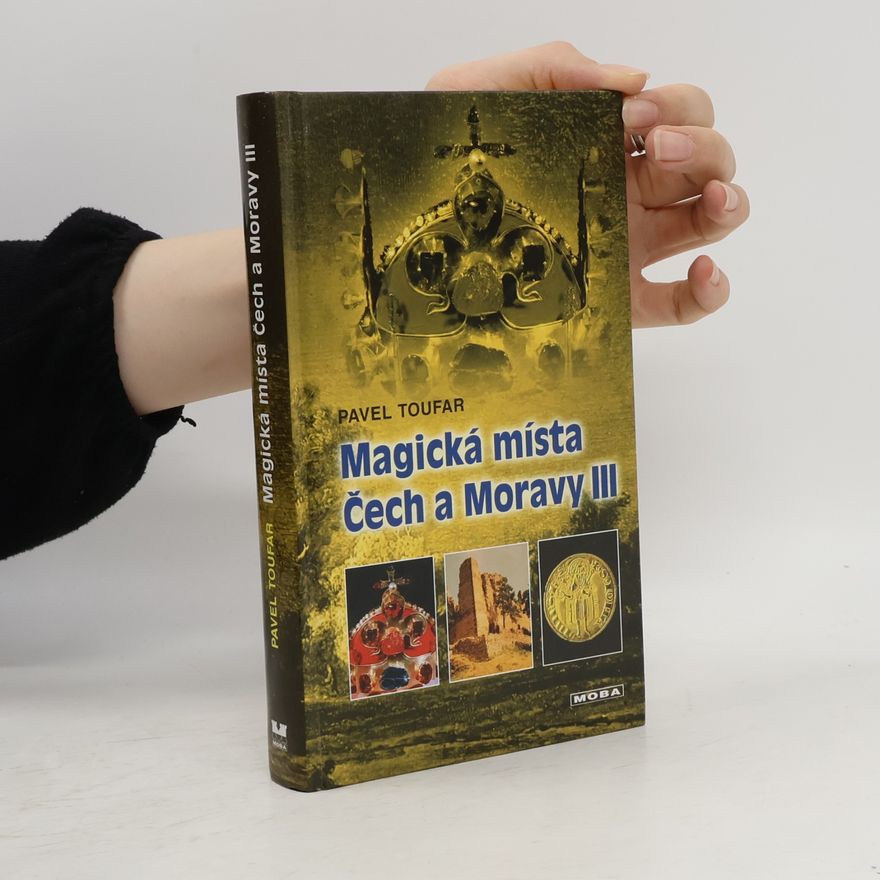 Pavel Toufar Magická místa Čech a Moravy III: poklady v zemi ukryté