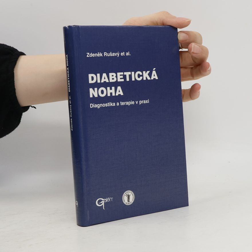 Zdeněk Rušavý Diabetická noha : diagnostika a terapie v praxi