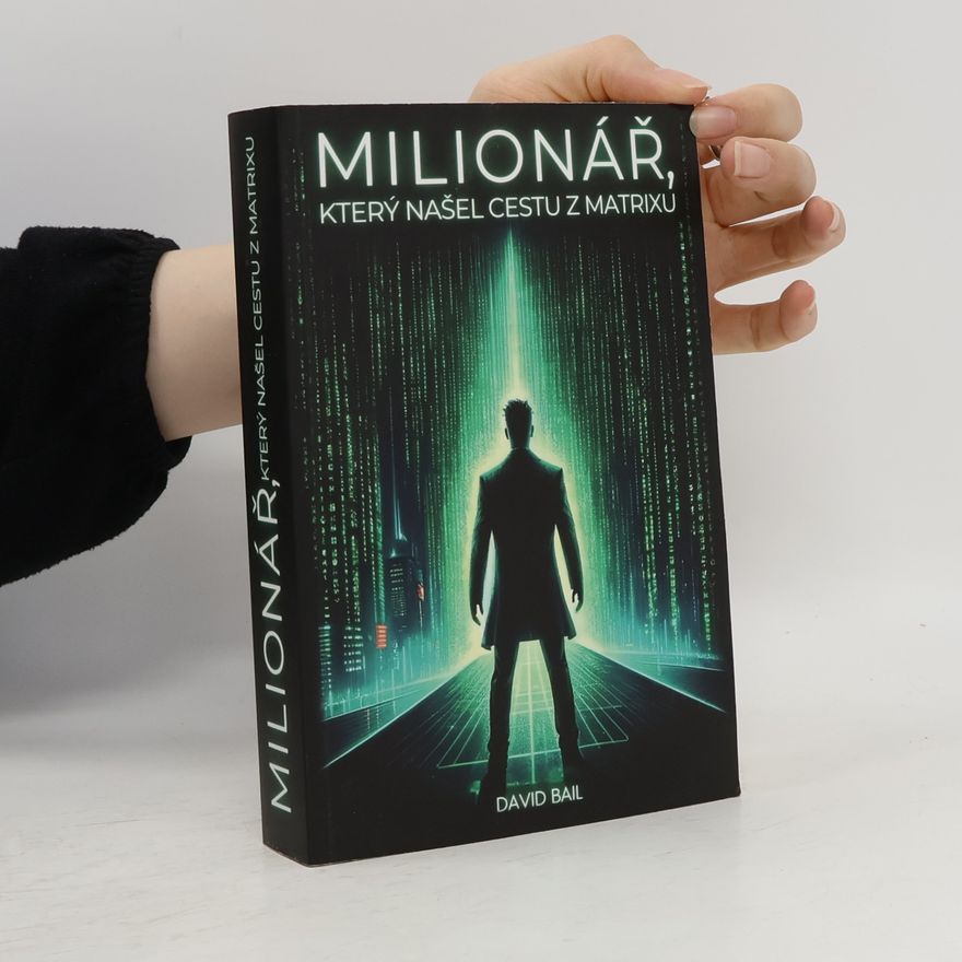David Bail Milionář, který našel cestu z matrixu