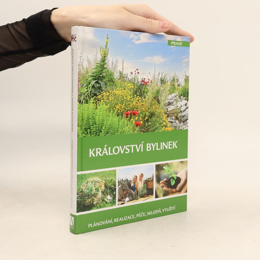 Josef Andreas Holzer Království bylinek v permakulturní zahradě