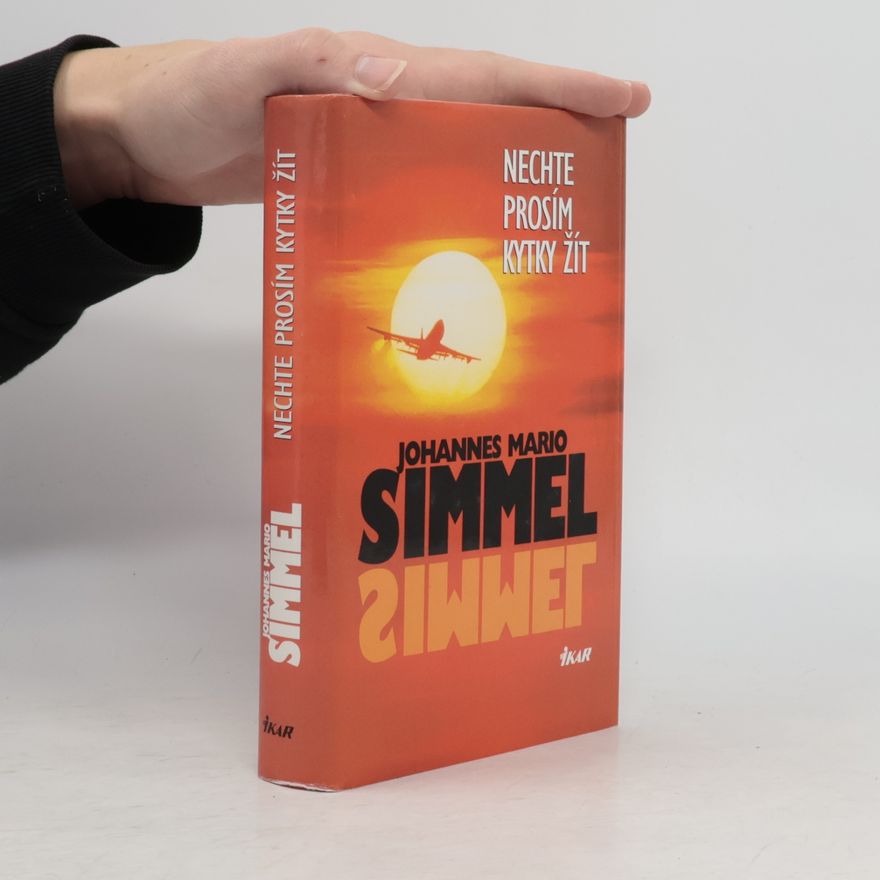 Johannes Mario Simmel Nechte prosím kytky žít