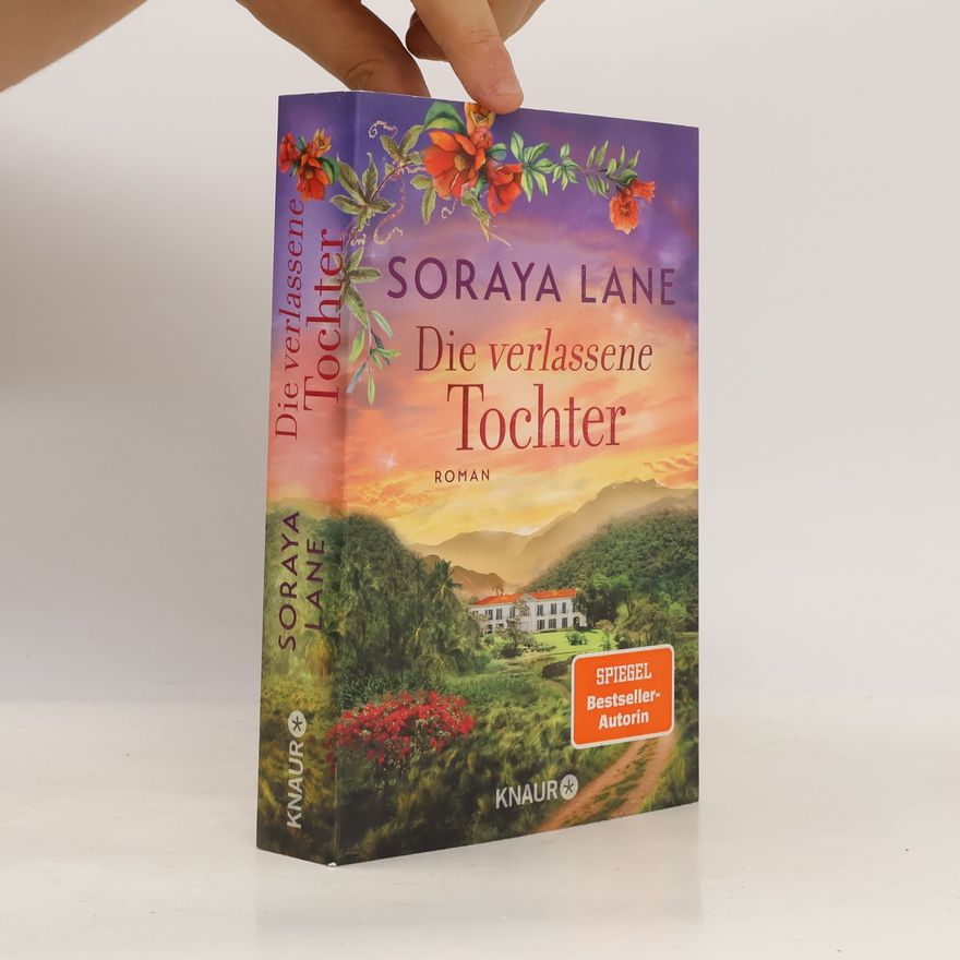 Soraya M. Lane Die verlassene Tochter