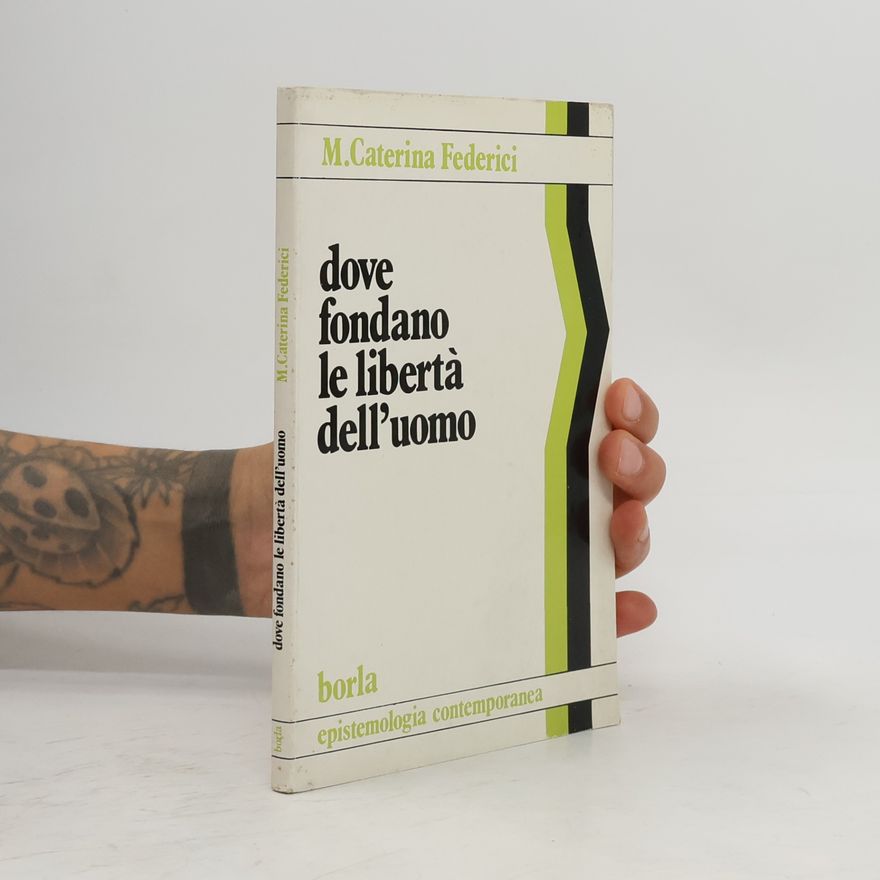 Maria Caterina Federici Epistemologia contemporanea: Dove fondano le libertà dell'uomo